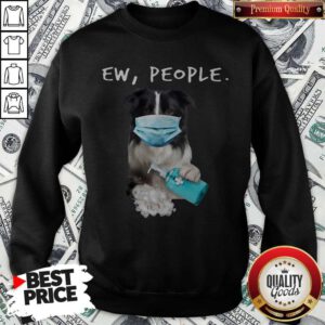 Top Border Collie Ew People Face Mask Wash Your Hands Sweatshirt
