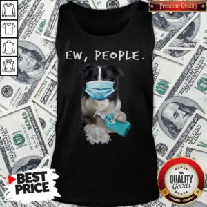 Top Border Collie Ew People Face Mask Wash Your Hands Tank Top
