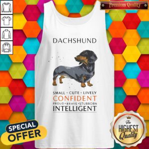 Top Funny Dachshund Small Cute Lively Confident Intelligent Tank Top