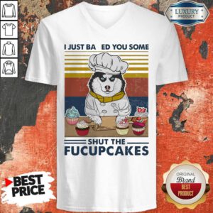 Top Husky Dog Just Baked You Some Shut The Fucupcakes Vintage V-neck