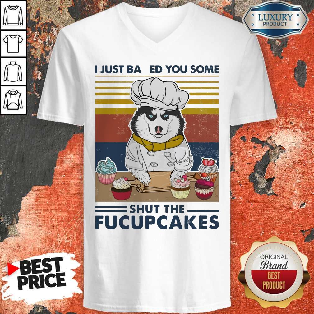 Top Husky Dog Just Baked You Some Shut The Fucupcakes Vintage V-neck Top Husky Dog Just Baked You Some Shut The Fucupcakes Vintage V-neck