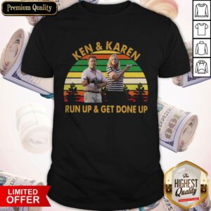 Top Ken And Karen Run Up And Get Gone Up Vintage Shirt