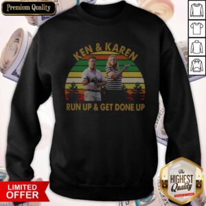 Top Ken And Karen Run Up And Get Gone Up Vintage Sweatshirt