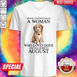 Top Never Underestimate A Woman Who Loves Dogs And Was Born In August V-neck