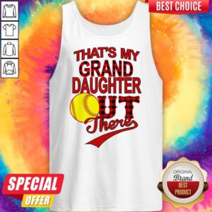 Top That's My Grand Daughter Out There Tank Top