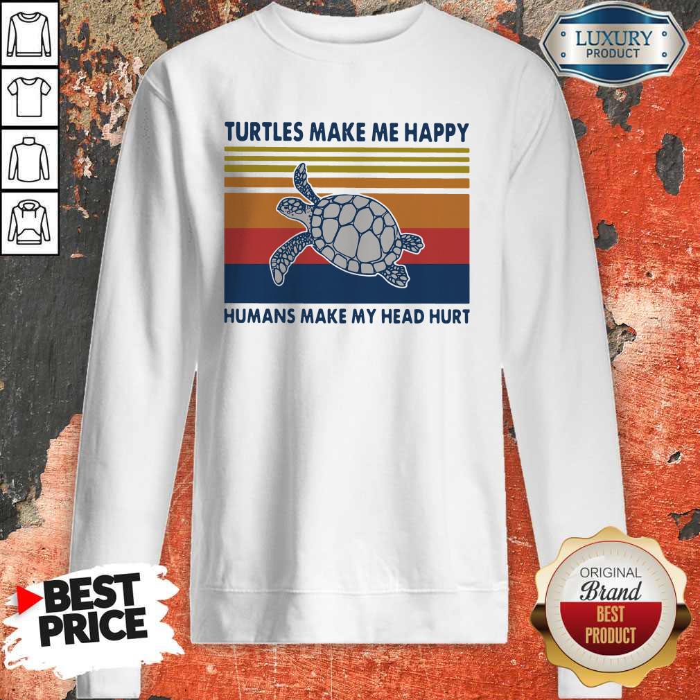 Top Turtles Make Me Happy Humans Make My Head Hurt Vintage Sweatshirt Top Turtles Make Me Happy Humans Make My Head Hurt Vintage Sweatshirt