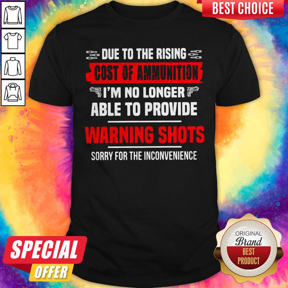 Vip Due To The Rising Cost Of Ammunition I'm No Longer Able To Provide Waening Shots Sorry For The Inconvenience Shirt