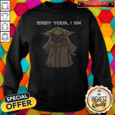 Wonderful I Like Baby Yoda I Am Pug Sweatshirt