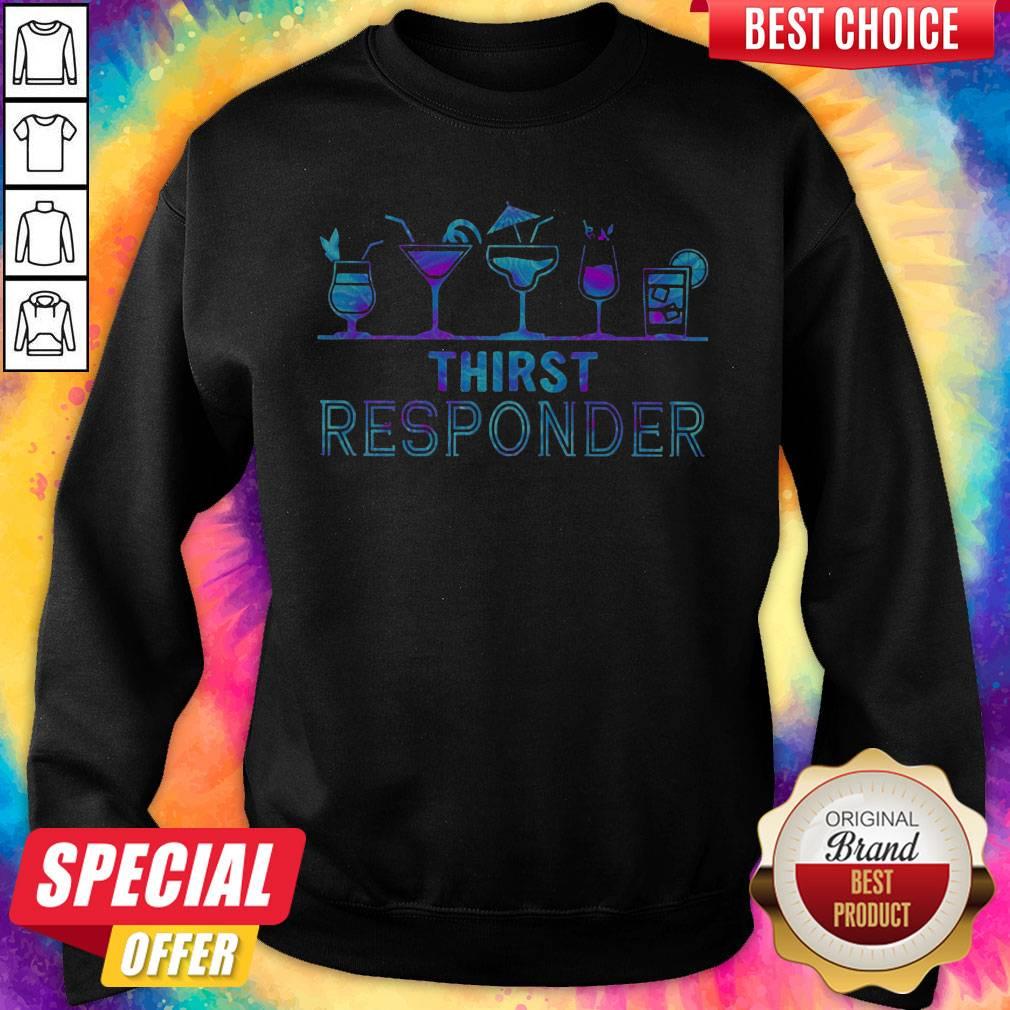 Wonderful I Want Thirst Responder Sweatshirt Wonderful I Want Thirst Responder Sweatshirt