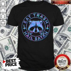Wonderful Raccoon Eat Trash Hail Satan Shirt