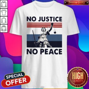 Beautiful No Justice No Peace Vintage Retro Shirt