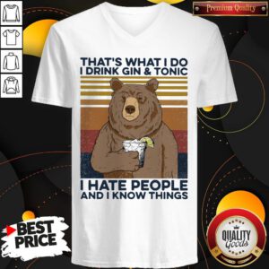 Cool Bear That's What I Do I Drink Gin And Tonic I Hate People And I Know Things Vintage Retro V-neck