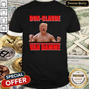 Cute Donald Trump Don Claude Van Damme Shirt