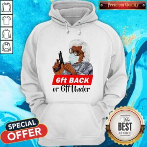 Cute Madea Face Mask 6ft Back Or 6ft Under Hoodie