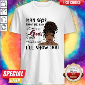 Cute Man Says Show Me And Ill Trust You God Says Trust Me And Ill Show You Lady Shirt