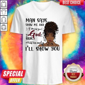 Cute Man Says Show Me And Ill Trust You God Says Trust Me And Ill Show You Lady V-neck