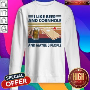 Good I Like Beer And Cornhole And Maybe 3 People Vintage Retro Sweatshirt