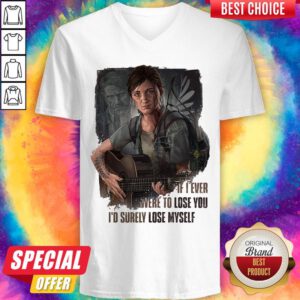 Good If I Ever Were To Lose You Id Surely Lose Myself Lady Guitar V-neck