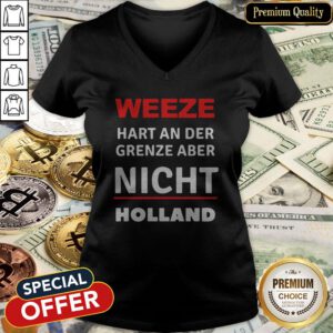 Great Weeze Hart An Der Grenze Aber Nicht Holland V-neck