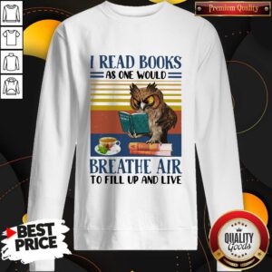 Happy Owl I Read Books As One Would Breathe Air To Fill Up And Live Vintage Retro Sweatshirt