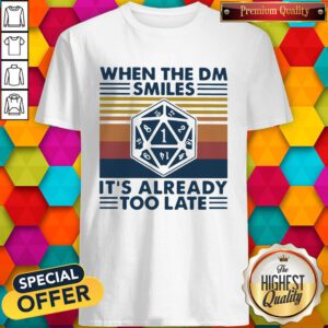 Happy When The Dm Smiles It's Already Too Late Vintage Retro Shirt
