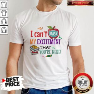 Hot Apple Face Mask I Can't Mask My Excitement That You're Here Shirt