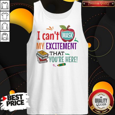 Hot Apple Face Mask I Can't Mask My Excitement That You're Here Tank Top
