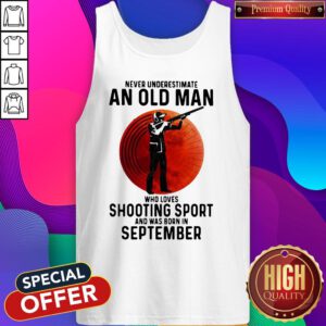 Hot Never Underestimate An Old Man Who Loves Shooting Sport And Was Born In September Sunset Tank Top