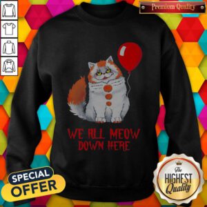 Lovely Pennywise Cat We All Meow Down Here Sweatshirt