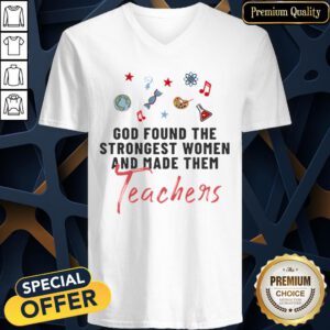 Nice God Found The Strongest Women And Made Them Teachers V-neck