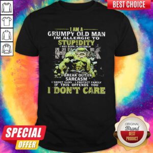 Nice Maestro I Am A Grumpy Old Man I'M Allergic To Stupidity I Was Born In October I Break Out In Sarcasm I Shoot Guns I Protect Family If This Offends You I Don'T Care Shirt