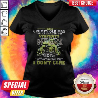 Nice Maestro I Am A Grumpy Old Man I'M Allergic To Stupidity I Was Born In October I Break Out In Sarcasm I Shoot Guns I Protect Family If This Offends You I Don'T Care V-neck