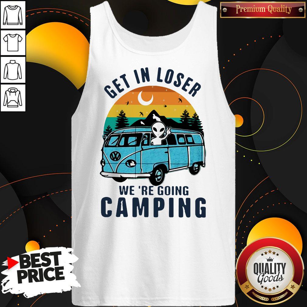 Nice UFO Get In Loser We're Going Camping Vintage Retro Tank Top