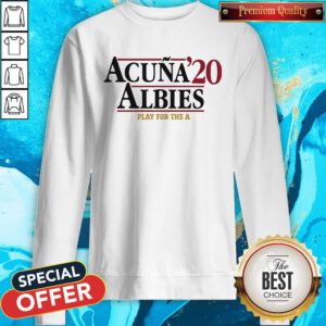 Official Acuna '20 Albies Play For The A Sweatshirt