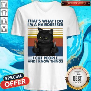 Official Cat That's What I Do I'm A Hairdresser I Cut People And I Know Things Vintage Retro V-neck