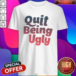 Official I Want Quit Being Ugly Shirt