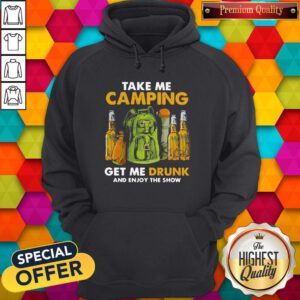 Official Take Me Camping Get Me Drunk And Enjoy The Show Hoodie