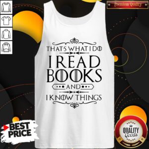 Official That's What I Do I Read Books And I Know Things Tank Top