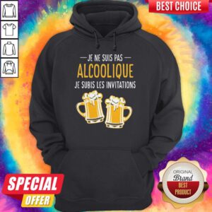 Pretty Beer Je Ne Suis Pas Alcoolique Je Subis Les Invitations Hoodie