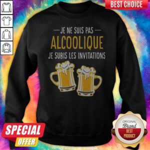 Pretty Beer Je Ne Suis Pas Alcoolique Je Subis Les Invitations Sweatshirt