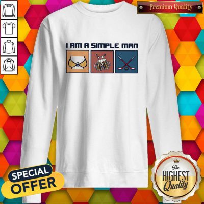 Pretty I Am A Simple Man Boobs Beer Hockey Sweatshirt