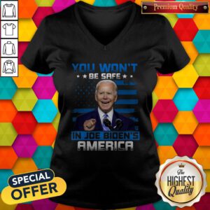 Pretty You Won't Be Safe In Joe Biden's America V-neck