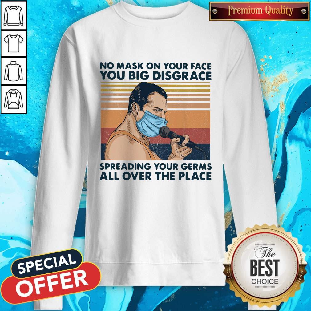 Pro Freddie Mercury No Mask On Your Face You Big Disgrace Spreading Your Germs All Over The Place Vintage Sweatshirt