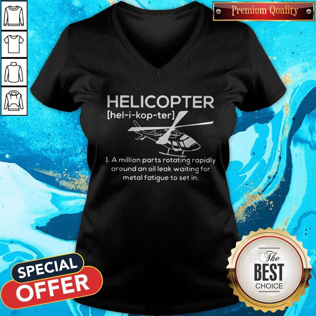Pro Helicopter Hel I Kop Ter A Million Parts Rotating Rapidly Around An Oil Leak Waiting For Metal Fatigue To Set In V-neck