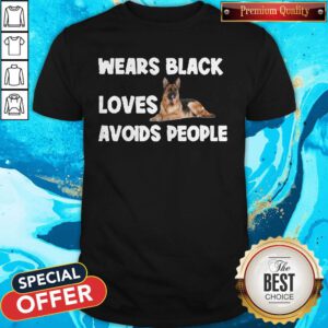 Sweet German Shepherd Wears Black Loves Avoids People Shirt