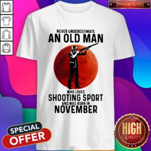 Top Never Underestimate An Old Man Who Loves Shooting Sport And Was Born In November Sunset Shirt