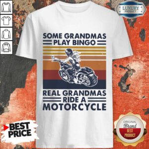 Top Some Grandmas Play Bingo Real Grandmas Ride A Motorcycle Vintage Retro Shirt