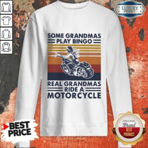 Top Some Grandmas Play Bingo Real Grandmas Ride A Motorcycle Vintage Retro Sweatshirt