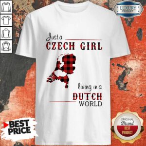 Wonderful Just A Czech Girl Living In A Dutch World Shirt