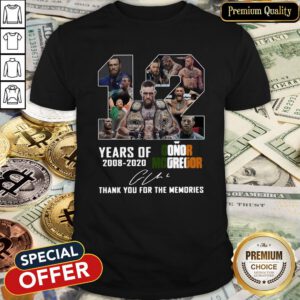 12 Years Of Conor Mcgregor 2008-2020 Thank You For The Memories Signature Shirt